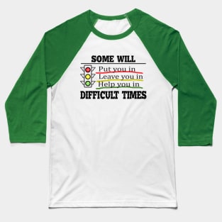 Life Lessons, Difficult Times Baseball T-Shirt